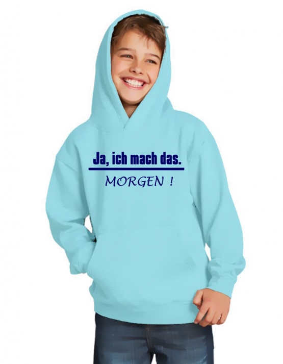 JA, ich mach das. MORGEN  ! Kinder Sweatshirt mit Kapuze HOODIE Kids Gr.128 - 164 cm LASST MICH IN RUHE !