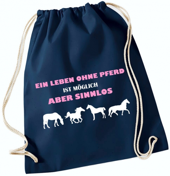 Ein Leben ohne Pferd ist möglich - aber sinnlos ! Gymbag Rucksack Turnbeutel Tasche  Pferde Ponys Mädchen Backpack für Reiterhof, Schule, Sport