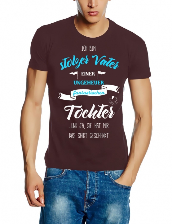 Ich bin stolzer Vater einer ungeheuer fantastischen Tochter.... und ja, sie hat mir das Shirt geschenkt. ! Geburtstag Vatertag  T-SHIRT Gr.S M L XL XXL 3XL 4XL 5XL schenken Birthday Party Feiern Kinder