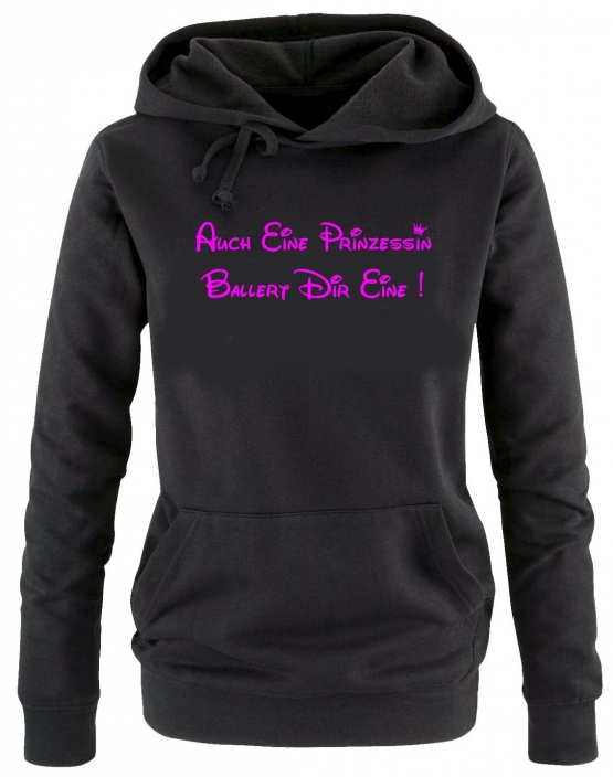 Auch eine Prinzessin ballert Dir eine ! Damen - Mädchen Geburtstag HOODIE Sweatshirt mit Kapuze Gr. S M L XL Prinzessin Birthday Party Feiern