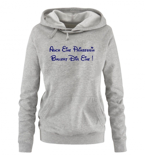 Auch eine Prinzessin ballert Dir eine ! Damen - Mädchen Geburtstag HOODIE Sweatshirt mit Kapuze Gr. S M L XL Prinzessin Birthday Party Feiern