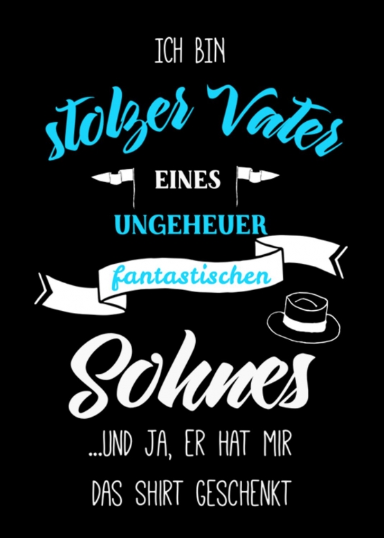 Ich bin stolzer Vater eines ungeheuer fantastischen Sohnes.... und ja, er hat mir das Shirt geschenkt. ! Geburtstag Vatertag  T-SHIRT Gr.S M L XL XXL 3XL 4XL 5XL schenken Birthday Party Feiern Kinder