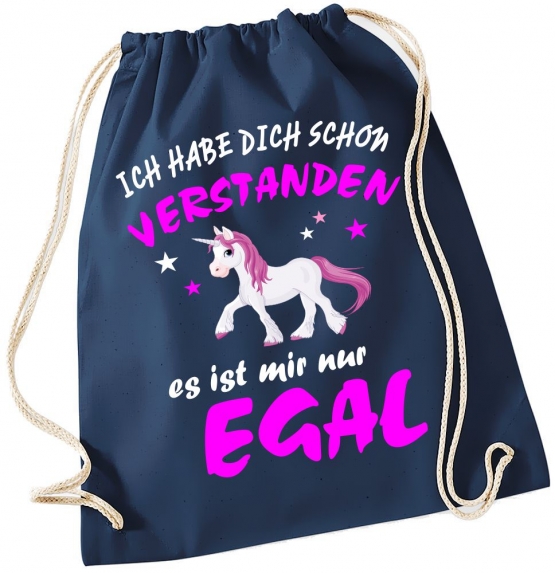 Ich habe Dich schon verstanden - es ist mir nur Egal ! Einhorn Unicorn ! Gymbag Rucksack Turnbeutel Tasche  Pferde Ponys Mädchen Backpack für Reiterhof, Schule, Sport