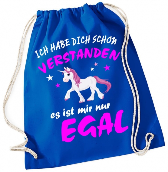 Ich habe Dich schon verstanden - es ist mir nur Egal ! Einhorn Unicorn ! Gymbag Rucksack Turnbeutel Tasche  Pferde Ponys Mädchen Backpack für Reiterhof, Schule, Sport