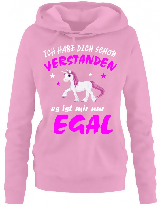 Ich habe Dich schon verstanden - es ist mir nur egal ! Unicorn Einhorn Damen Hoodie - Sweatshirt mit Kapuze Gr.S M L XL XXL schenken Birthday Party Feiern