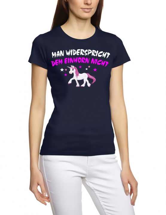 Man widerspricht dem Einhorn nicht ! Unicorn Damen T-Shirt Gr.S M L XL XXL schenken Birthday Party Feiern