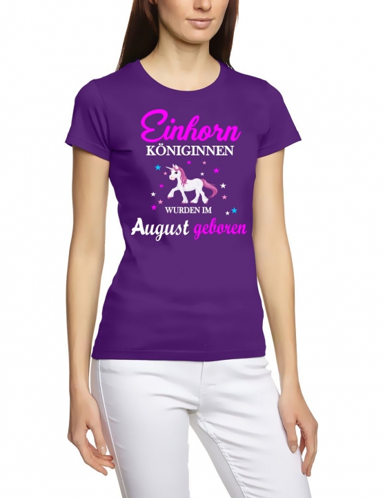 Einhorn Königinnen wurden im August geboren ! Unicorn Damen T-Shirt Gr.S M L XL XXL schenken Birthday Party Feiern