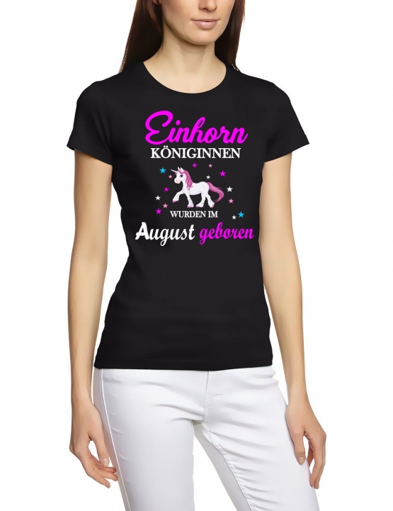 Einhorn Königinnen wurden im August geboren ! Unicorn Damen T-Shirt Gr.S M L XL XXL schenken Birthday Party Feiern