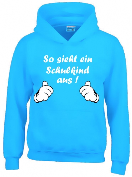 So sieht ein Schulkind aus !  Sweatshirt mit Kapuze HOODIE Kids Gr.116 128 140 152 cm Einschulung, erster Schultag, 1. Klasse, Kindergartenabschied Pullover