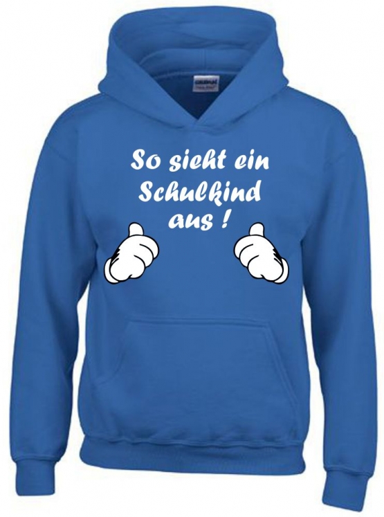 So sieht ein Schulkind aus !  Sweatshirt mit Kapuze HOODIE Kids Gr.116 128 140 152 cm Einschulung, erster Schultag, 1. Klasse, Kindergartenabschied Pullover