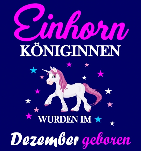 Einhorn Königinnen wurden im Dezember geboren ! Unicorn Hoodie oder Shirt Kids Gr.116 128 140 152 164 cm Einschulung, erster Schultag, 1. Klasse, Kindergartenabschieds Shirt