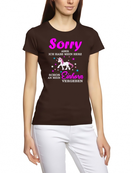 Sorry aber ich habe mein Herz schon an mein Einhorn vergeben ! Unicorn Damen T-Shirt Gr.S M L XL XXL schenken Birthday Party Feiern