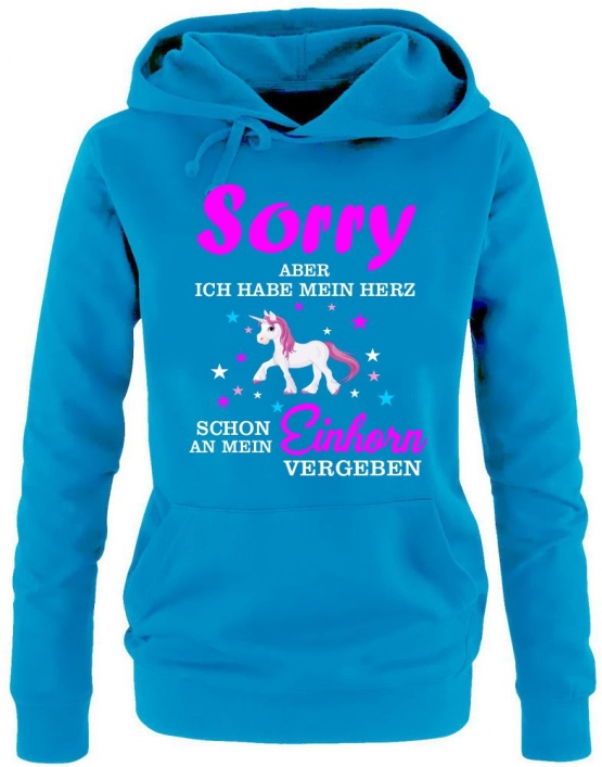 Sorry aber ich habe mein Herz schon an mein Einhorn vergeben ! Unicorn Damen Hoodie - Sweatshirt mit Kapuze Gr.S M L XL XXL schenken Birthday Party Feiern