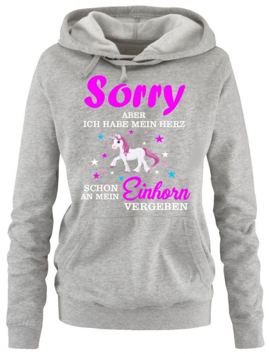 Sorry aber ich habe mein Herz schon an mein Einhorn vergeben ! Unicorn Damen Hoodie - Sweatshirt mit Kapuze Gr.S M L XL XXL schenken Birthday Party Feiern