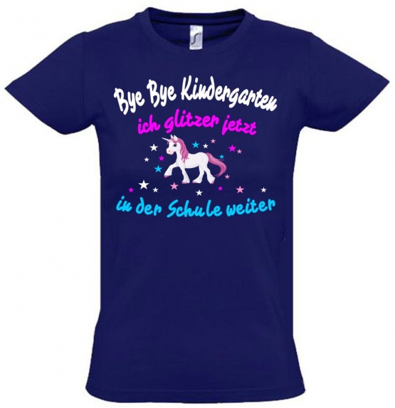 Bye Bye Kindergarten ich glitzer jetzt in der Schule weiter... - Einhorn Kids Gr.116-154cm Einschulung, erster Schultag, 1. Klasse, Kindergartenabschieds Shirt