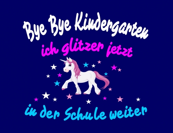 Bye Bye Kindergarten ich glitzer jetzt in der Schule weiter... - Einhorn Kids Gr.116-154cm Einschulung, erster Schultag, 1. Klasse, Kindergartenabschieds Shirt