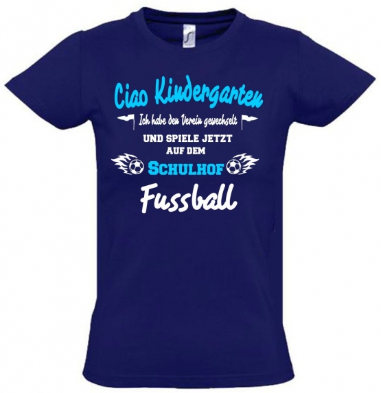 Ciao Kindergarten ! Ich habe den Verein gewechselt und spiele jetzt auf dem Schulhof Fussball ! Kids Gr.104 - 140 cm Einschulung, erster Schultag, 1. Klasse, Kindergartenabschieds Shirt