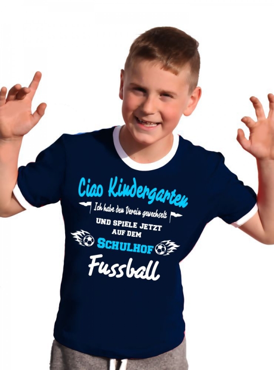 Ciao Kindergarten ! Ich habe den Verein gewechselt und spiele jetzt auf dem Schulhof Fussball ! Kids Gr.104 - 140 cm Einschulung, erster Schultag, 1. Klasse, Kindergartenabschieds Shirt