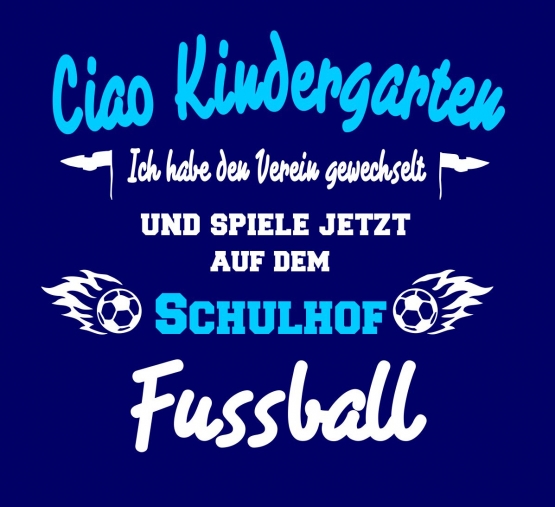 Ciao Kindergarten ! Ich habe den Verein gewechselt und spiele jetzt auf dem Schulhof Fussball ! Kids Gr.104 - 140 cm Einschulung, erster Schultag, 1. Klasse, Kindergartenabschieds Shirt