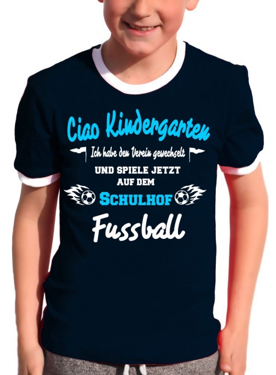 Ciao Kindergarten ! Ich habe den Verein gewechselt und spiele jetzt auf dem Schulhof Fussball ! Kids Gr.104 - 140 cm Einschulung, erster Schultag, 1. Klasse, Kindergartenabschieds Shirt