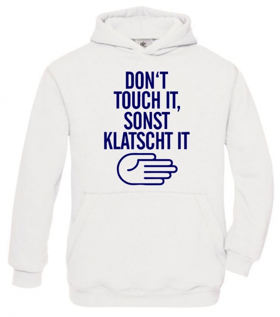 DONT TOUCH IT - SONST KLATSCH IT Hoodie Sweatshirt mit Kapuze Gr. 116 128 140 152 164 cm