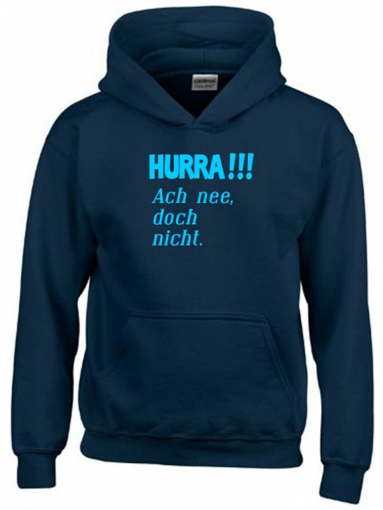 HURRA !!! Ach nee doch nicht. Hoodie Sweatshirt mit Kapuze Gr. 116 128 140 152 164 cm