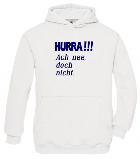 HURRA !!! Ach nee doch nicht. Hoodie Sweatshirt mit Kapuze Gr. 116 128 140 152 164 cm