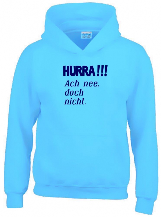 HURRA !!! Ach nee doch nicht. Hoodie Sweatshirt mit Kapuze Gr. 116 128 140 152 164 cm