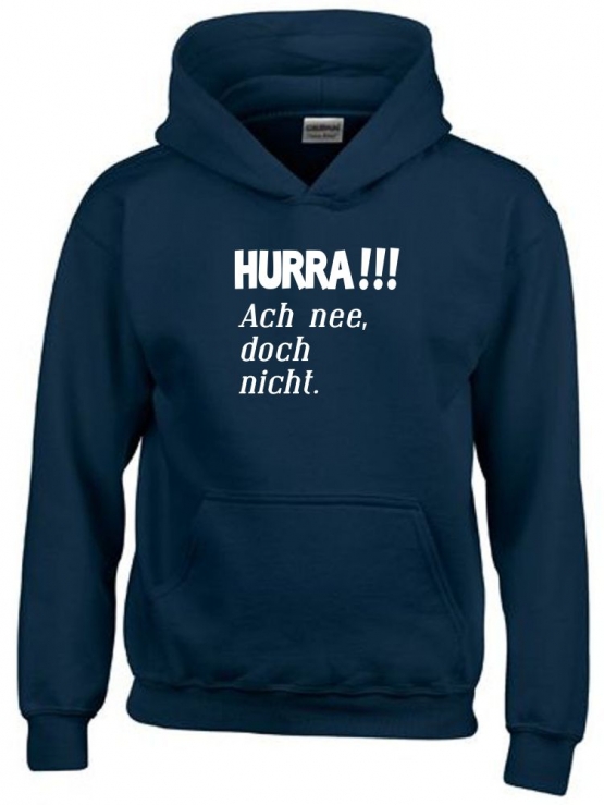 HURRA !!! Ach nee doch nicht. Hoodie Sweatshirt mit Kapuze Gr. 116 128 140 152 164 cm