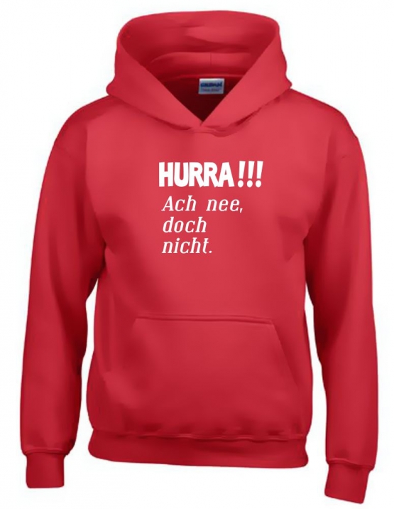 HURRA !!! Ach nee doch nicht. Hoodie Sweatshirt mit Kapuze Gr. 116 128 140 152 164 cm