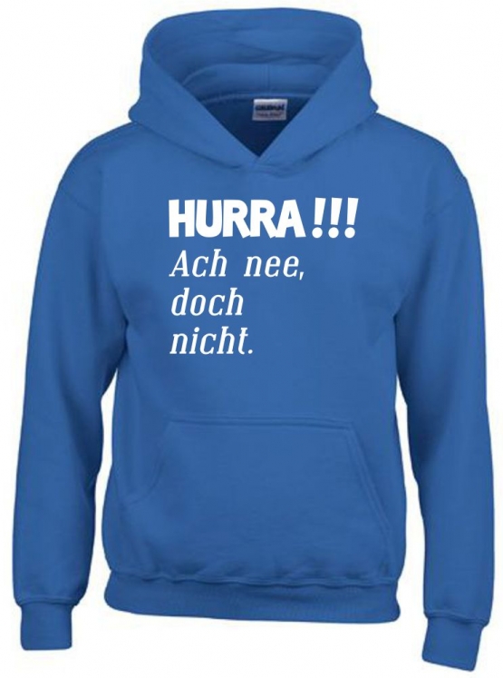 HURRA !!! Ach nee doch nicht. Hoodie Sweatshirt mit Kapuze Gr. 116 128 140 152 164 cm