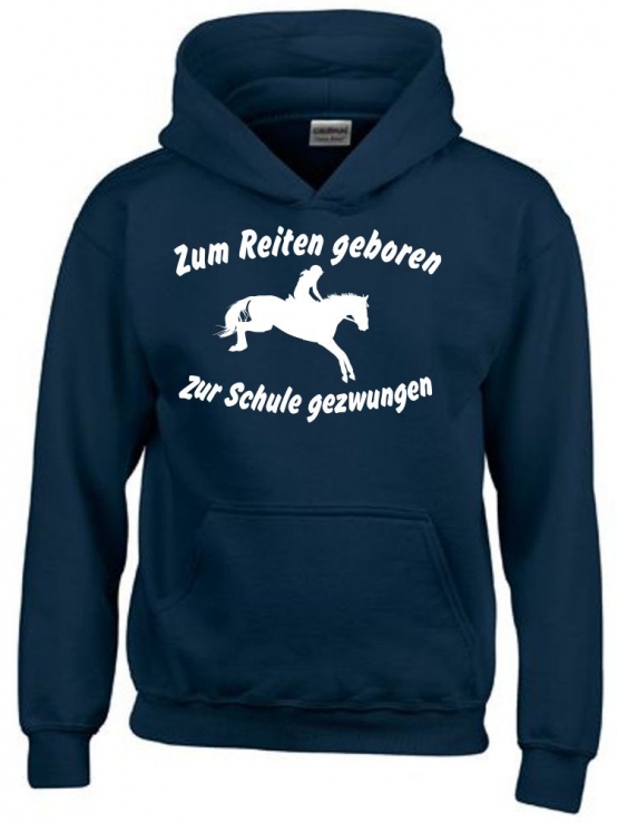 Zum Reiten geboren Zur Schule gezwungen ! Hoodie Sweatshirt mit Kapuze Gr. 116 128 140 152 164 cm Reiten Pferde