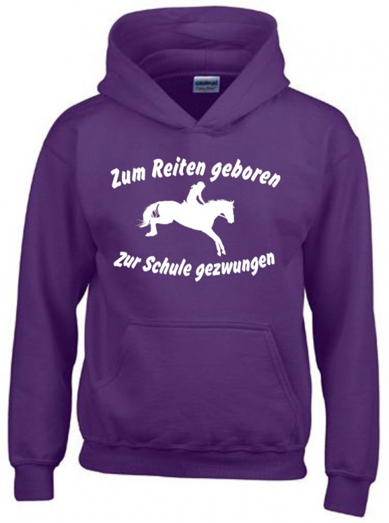 Zum Reiten geboren Zur Schule gezwungen ! Hoodie Sweatshirt mit Kapuze Gr. 116 128 140 152 164 cm Reiten Pferde