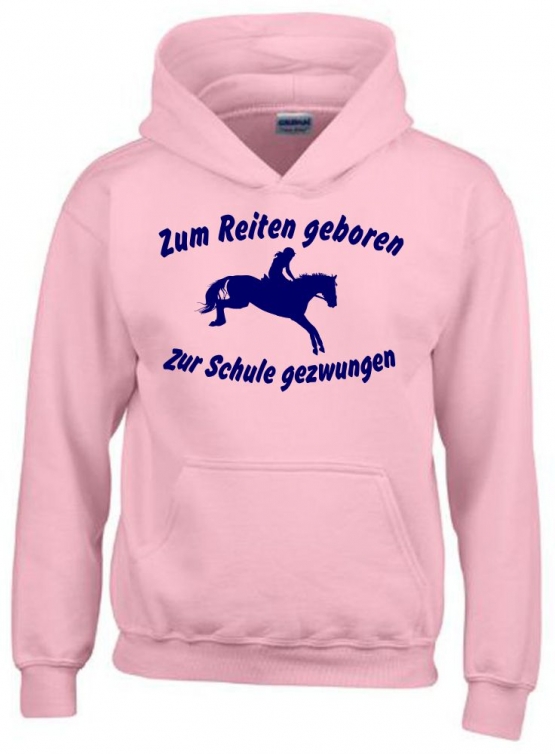 Zum Reiten geboren Zur Schule gezwungen ! Hoodie Sweatshirt mit Kapuze Gr. 116 128 140 152 164 cm Reiten Pferde