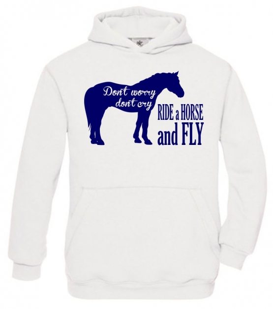 DONT WORRY DONT CRY - RIDE A HORSE AND FLY ! Hoodie Sweatshirt mit Kapuze Gr. 116 128 140 152 164 cm Reiten Pferde