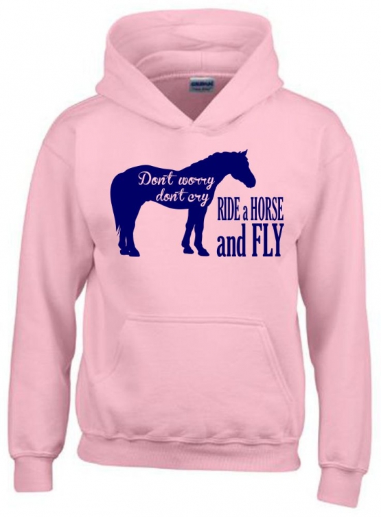 DONT WORRY DONT CRY - RIDE A HORSE AND FLY ! Hoodie Sweatshirt mit Kapuze Gr. 116 128 140 152 164 cm Reiten Pferde