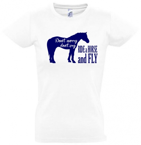 Dont Worry Dont Cry - Ride a Horse and Fly ! T-SHIRT Gr. 116 128 140 152 164 cm Reiten Pferde