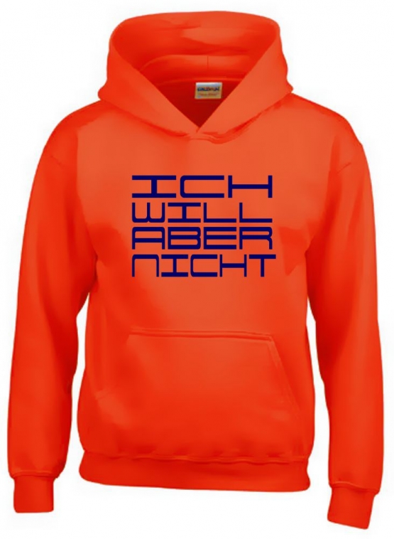 ICH WILL ABER NICHT. Hoodie Sweatshirt mit Kapuze Gr. 116 128 140 152 164 cm