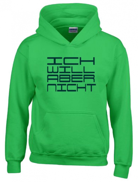 ICH WILL ABER NICHT. Hoodie Sweatshirt mit Kapuze Gr. 116 128 140 152 164 cm