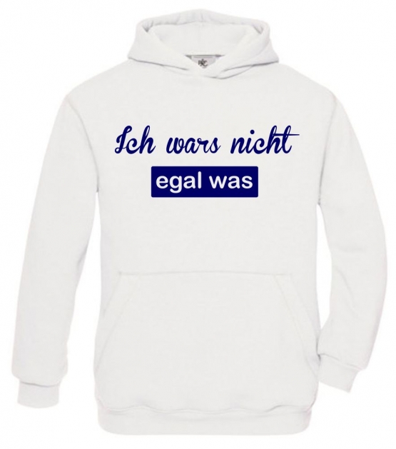 ICH WARS NICHT - EGAL WAS ! Hoodie Sweatshirt mit Kapuze Gr. 116 128 140 152 164 cm