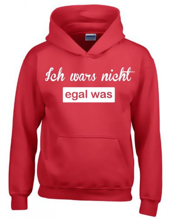 ICH WARS NICHT - EGAL WAS ! Hoodie Sweatshirt mit Kapuze Gr. 116 128 140 152 164 cm