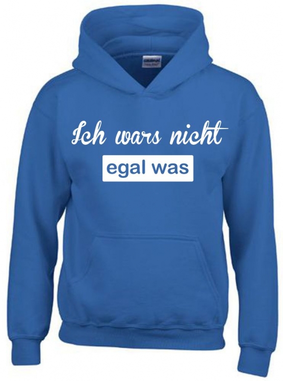 ICH WARS NICHT - EGAL WAS ! Hoodie Sweatshirt mit Kapuze Gr. 116 128 140 152 164 cm