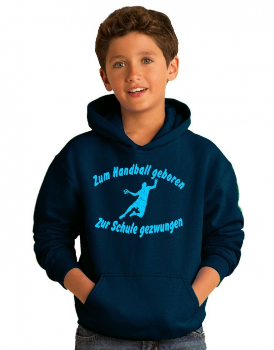 ZUM HANDBALL GEBOREN - ZUR SCHULE GEZWUNGEN ! Hoodie Sweatshirt mit Kapuze Gr. 116 128 140 152 164 cm