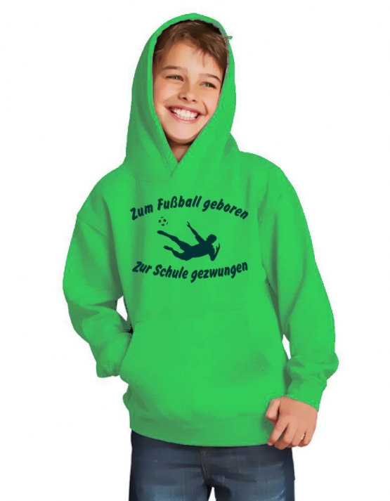 ZUM FUSSBALL GEBOREN - ZUR SCHULE GEZWUNGEN ! Hoodie Sweatshirt mit Kapuze Gr. 116 128 140 152 164 cm