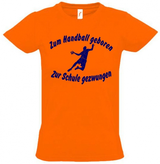 ZUM HANDBALL GEBOREN - ZUR SCHULE GEZWUNGEN ! T-Shirt Gr. 116 128 140 152 164 cm