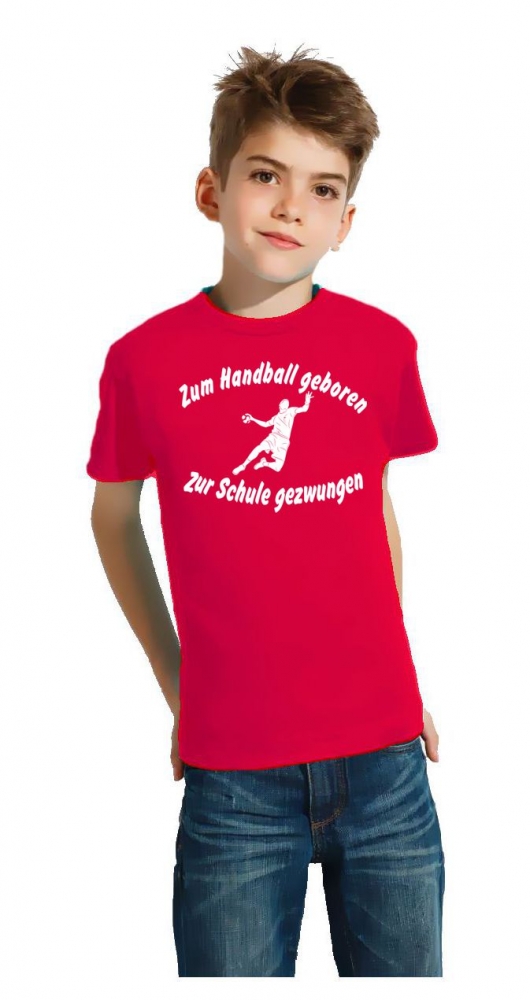 ZUM HANDBALL GEBOREN - ZUR SCHULE GEZWUNGEN ! T-Shirt Gr. 116 128 140 152 164 cm