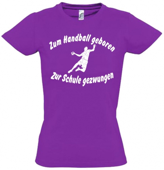 ZUM HANDBALL GEBOREN - ZUR SCHULE GEZWUNGEN ! T-Shirt Gr. 116 128 140 152 164 cm