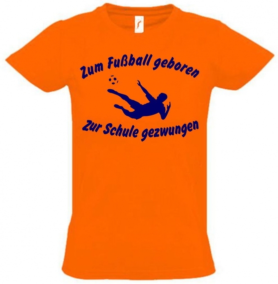 ZUM FUSSBALL GEBOREN - ZUR SCHULE GEZWUNGEN ! T-Shirt Gr. 116 128 140 152 164 cm