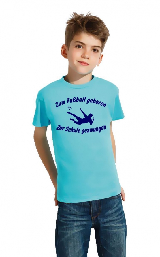 ZUM FUSSBALL GEBOREN - ZUR SCHULE GEZWUNGEN ! T-Shirt Gr. 116 128 140 152 164 cm