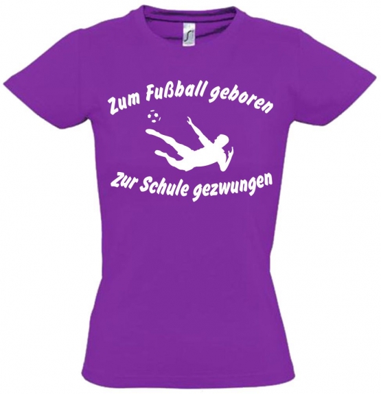 ZUM FUSSBALL GEBOREN - ZUR SCHULE GEZWUNGEN ! T-Shirt Gr. 116 128 140 152 164 cm